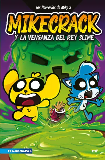 portada_las-perrerias-de-mike-3-mikecrack-y-la-venganza-del-rey-slime_mikecrack__202401261422 libro las perrerías de mikecrack